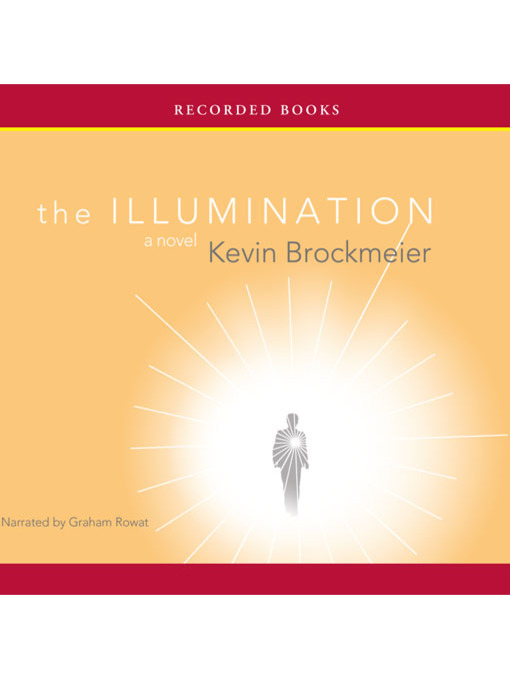 Title details for The Illumination by Kevin Brockmeier - Available